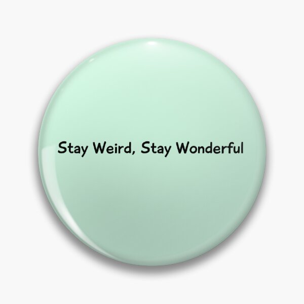 Item preview, Stay Weird, Stay Wonderful designed and sold by westminstershop.