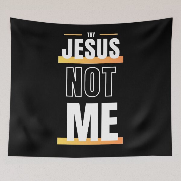 Item preview, Try Jesus Not Me  designed and sold by danielliamgill.