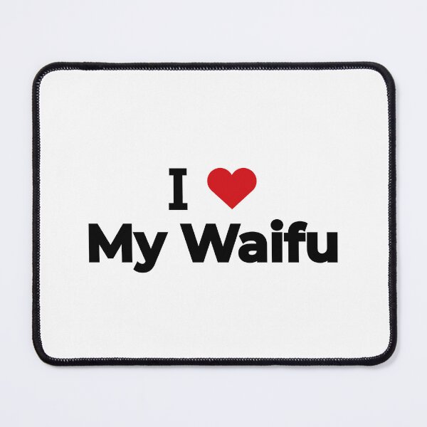 Item preview, I love My Waifu designed and sold by Moyanana.