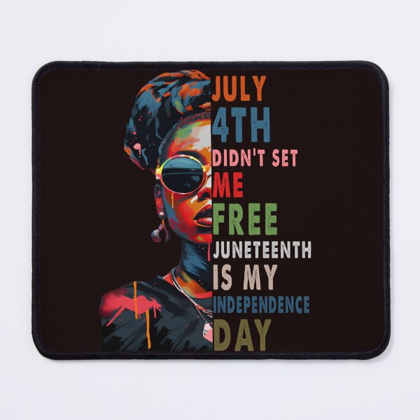 Item preview, July 4th Didnt Set Me Free Juneteenth Is My Independence Day designed and sold by Focuss.