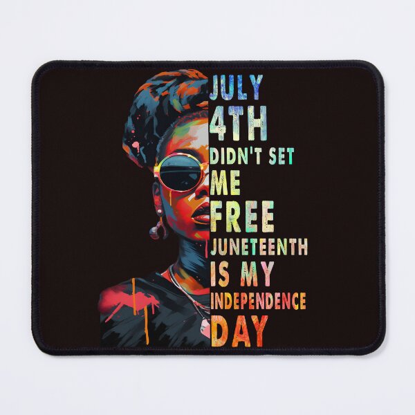 Item preview, July 4th Didnt Set Me Free Juneteenth Is My Independence Day designed and sold by Focuss.