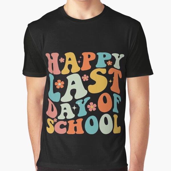 Groovy Happy Last Day of School Teachers Student Graduation Graphic T-Shirt