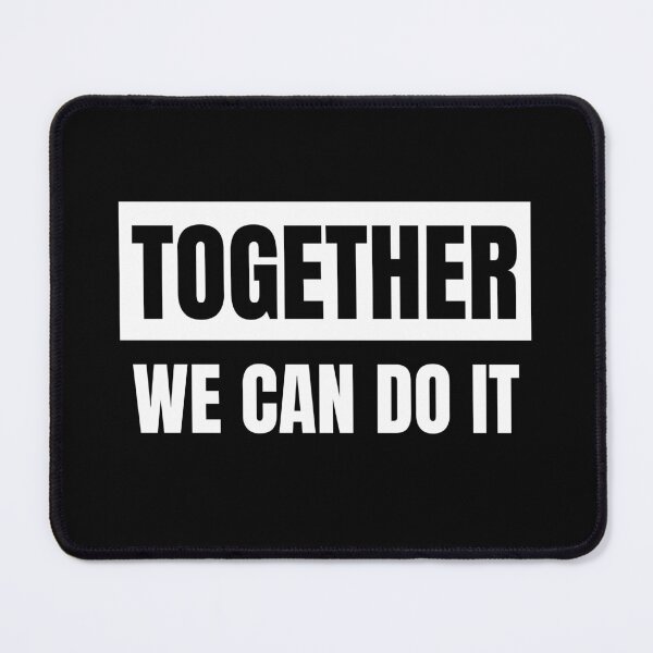 Item preview, Together We Can Do It designed and sold by QuotesAreFun.