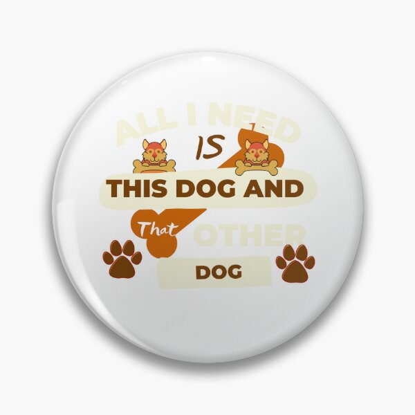 Item preview, All I Need Is This Dog And That Other Dog Designs designed and sold by Manilyn0907.