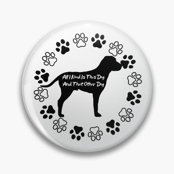 Item preview, All I Need Is This Dog And That Other Dog Designs designed and sold by Manilyn0907.