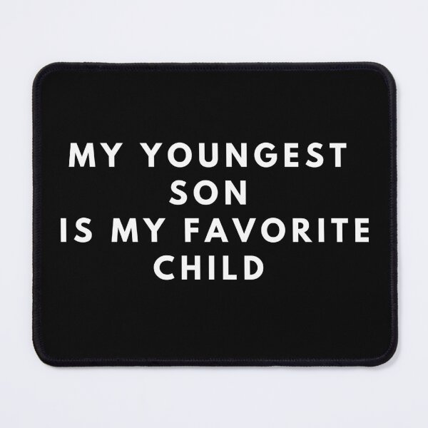 Item preview, My Youngest Son Is My Favorite Child designed and sold by manandi1.