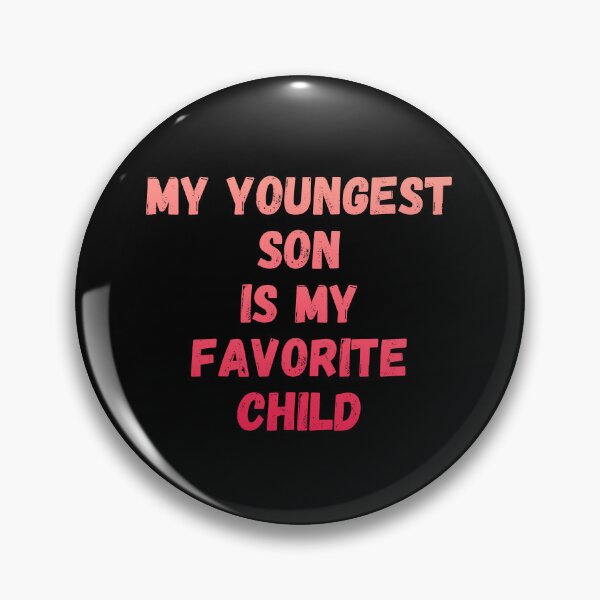 Item preview, My Youngest Son Is My Favorite Child designed and sold by manandi1.