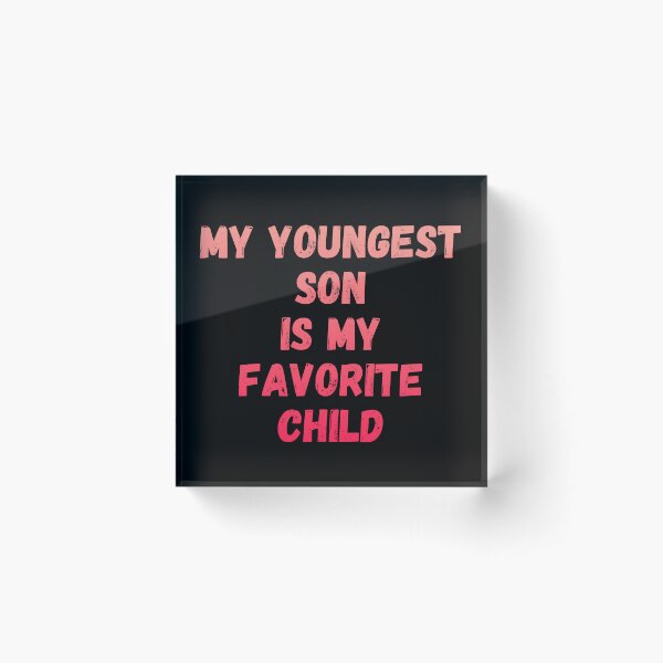Item preview, My Youngest Son Is My Favorite Child designed and sold by manandi1.
