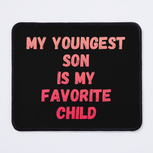 Item preview, My Youngest Son Is My Favorite Child designed and sold by manandi1.