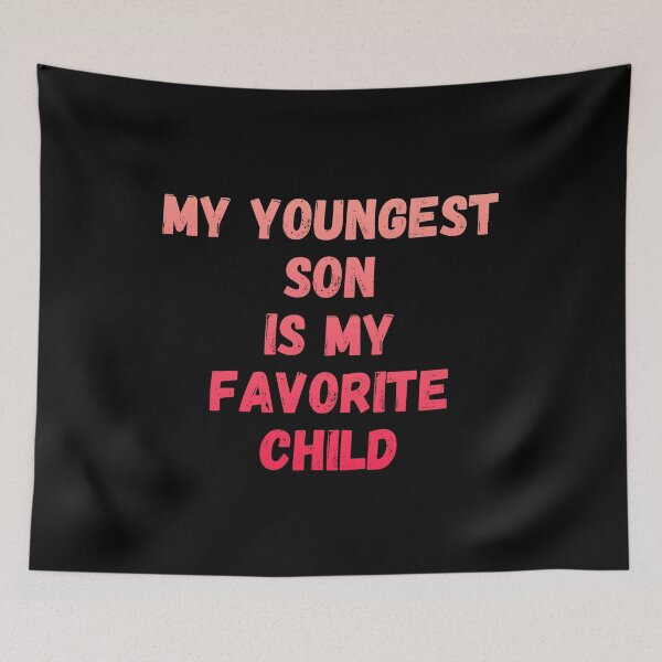 Item preview, My Youngest Son Is My Favorite Child designed and sold by manandi1.