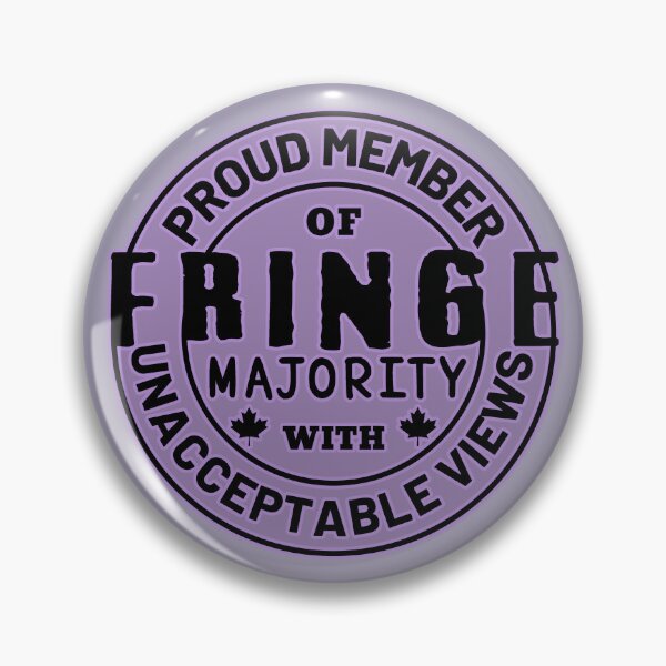 Item preview, Proud Member Of Fringe Majority With Unacceptable Views - Freedom Convoy Canada 2022 designed and sold by ViewerEqualsPhoton.