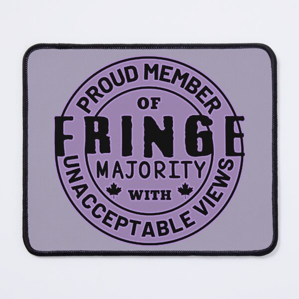 Item preview, Proud Member Of Fringe Majority With Unacceptable Views - Freedom Convoy Canada 2022 designed and sold by ViewerEqualsPhoton.