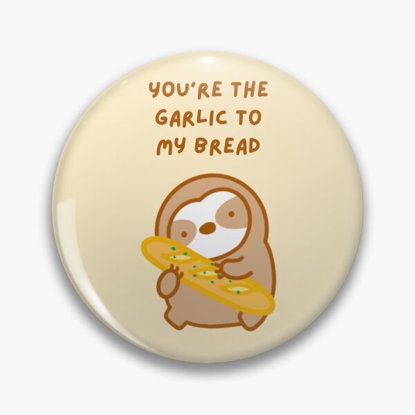 Item preview, You’re the Garlic to My Bread Sloth designed and sold by theslothinme.