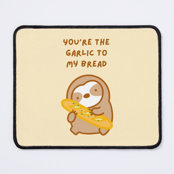 Item preview, You’re the Garlic to My Bread Sloth designed and sold by theslothinme.