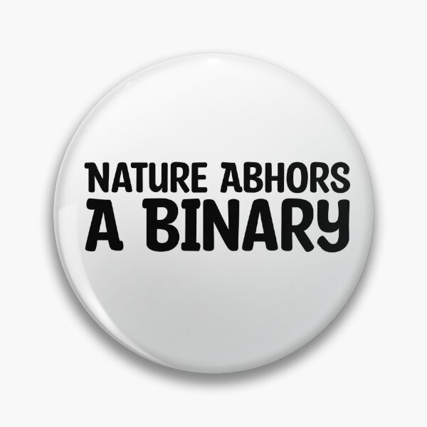 Item preview, Nature Abhors a Binary designed and sold by AudaciousTree.