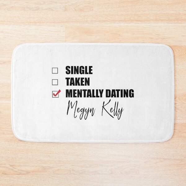 Item preview, Mentally Dating Megyn Kelly designed and sold by Bend-The-Trendd.