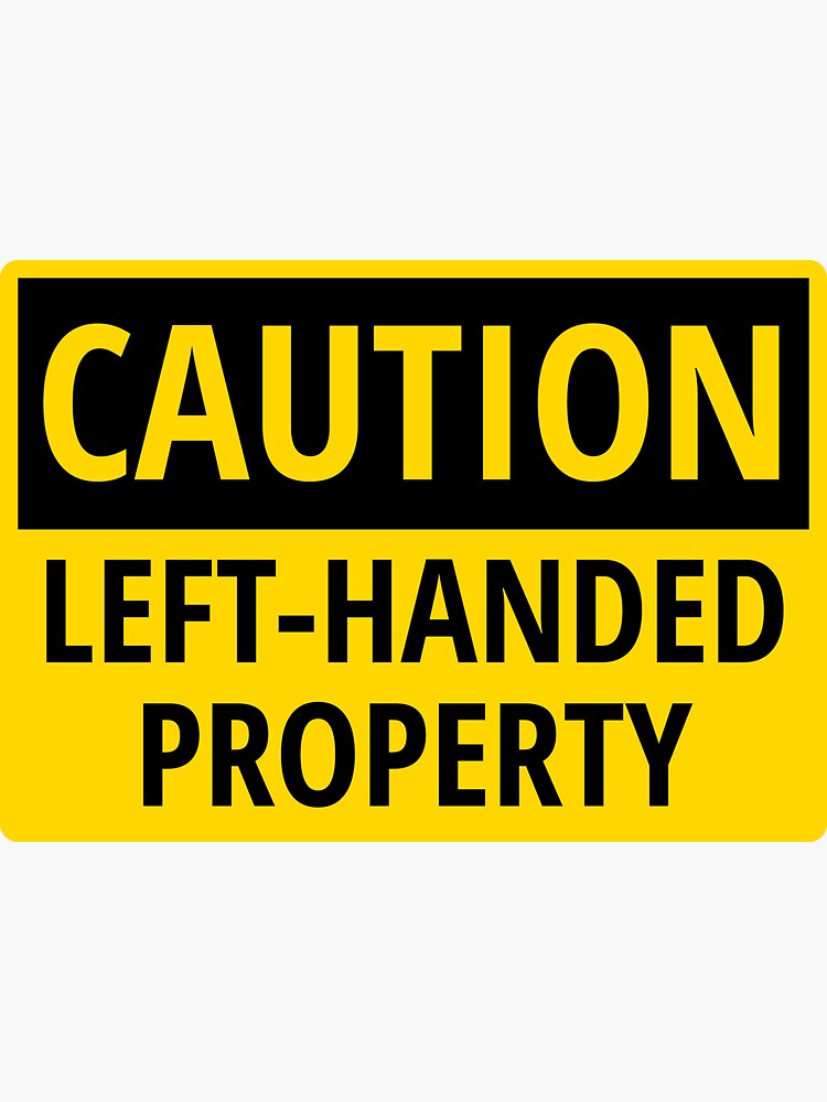 Artwork view, CAUTION! Left-Handed Property designed and sold by PEF-store