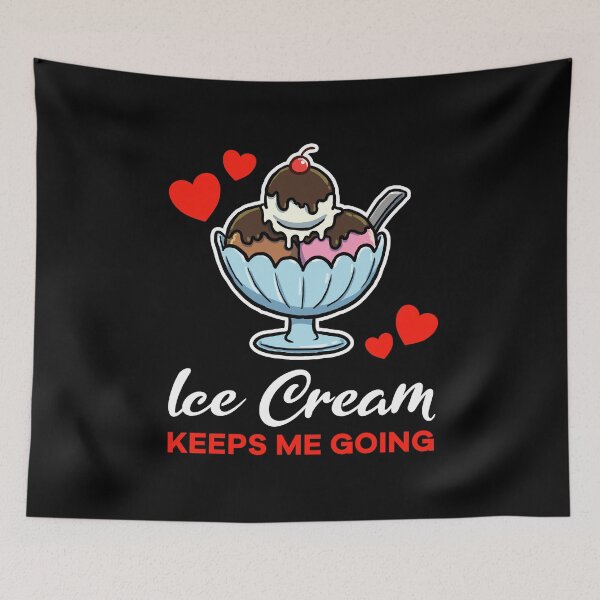 Item preview, Ice Cream keeps me going saying designed and sold by jonmlam.