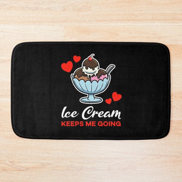 Item preview, Ice Cream keeps me going saying designed and sold by jonmlam.