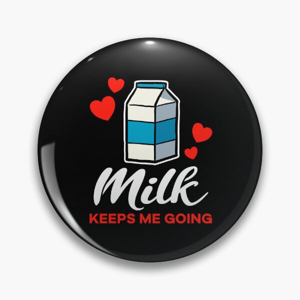 Item preview, Milk keeps me going saying designed and sold by jonmlam.