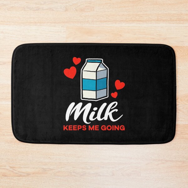 Item preview, Milk keeps me going saying designed and sold by jonmlam.