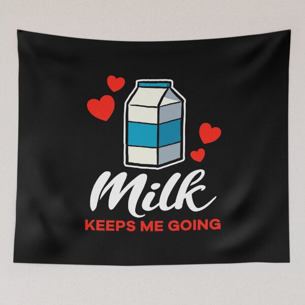 Item preview, Milk keeps me going saying designed and sold by jonmlam.