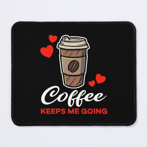 Item preview, Take Away Coffee keeps me going saying designed and sold by jonmlam.