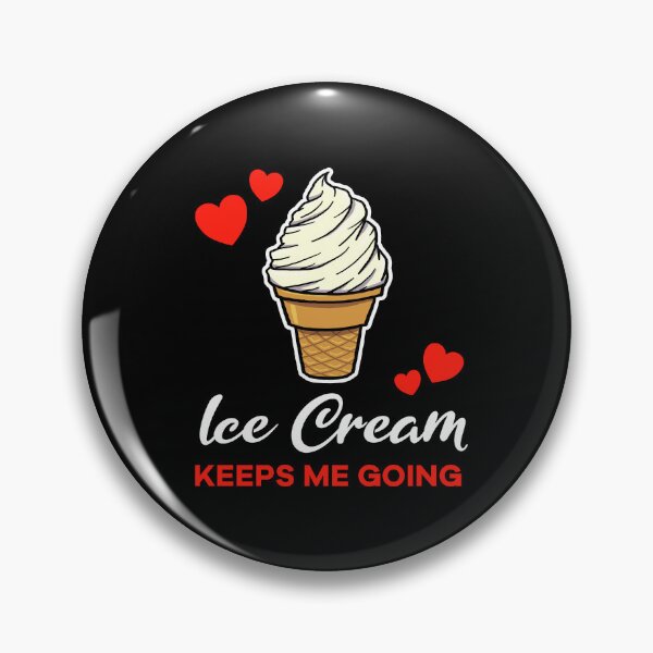 Item preview, Vanilla Ice Cream keeps me going saying designed and sold by jonmlam.