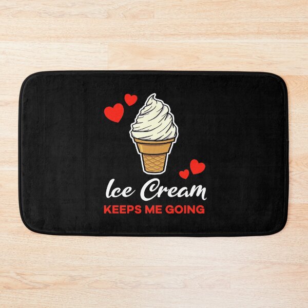 Item preview, Vanilla Ice Cream keeps me going saying designed and sold by jonmlam.