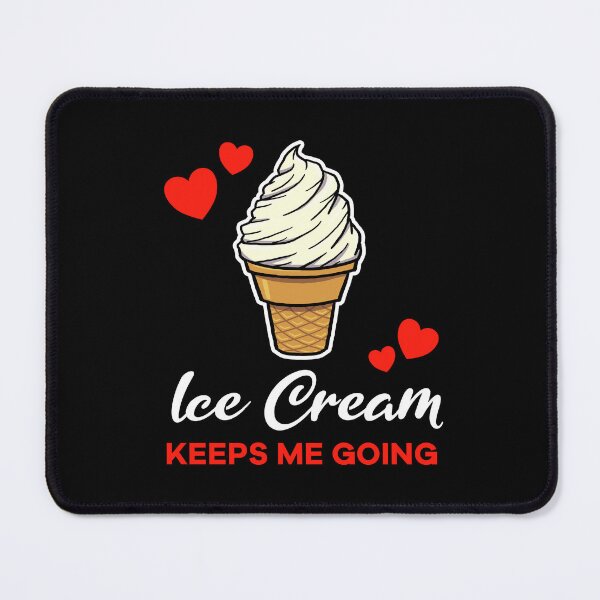 Item preview, Vanilla Ice Cream keeps me going saying designed and sold by jonmlam.