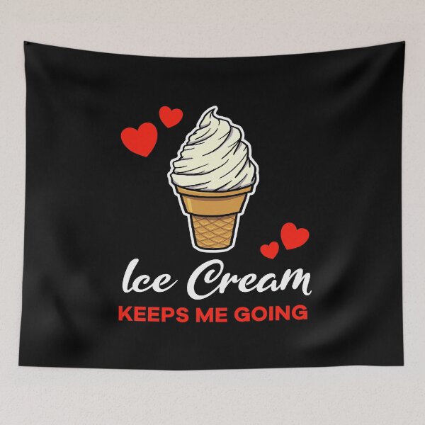 Item preview, Vanilla Ice Cream keeps me going saying designed and sold by jonmlam.