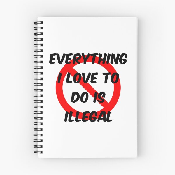 Item preview, Everything I Love To Do Is Illegal designed and sold by scribbles-23.