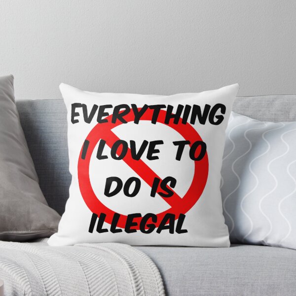 Item preview, Everything I Love To Do Is Illegal designed and sold by scribbles-23.