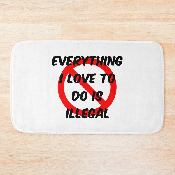 Item preview, Everything I Love To Do Is Illegal designed and sold by scribbles-23.