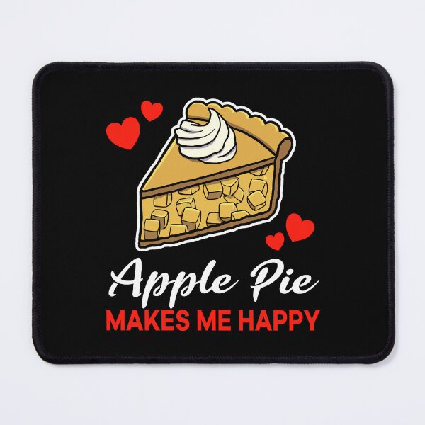 Item preview, Apple Pie makes me happy saying designed and sold by jonmlam.