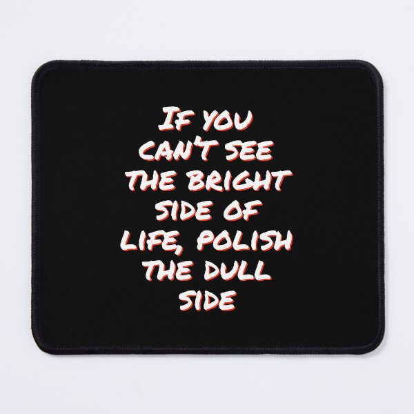 Item preview, If you can’t see the bright side of life, polish the dull side designed and sold by horvath019.