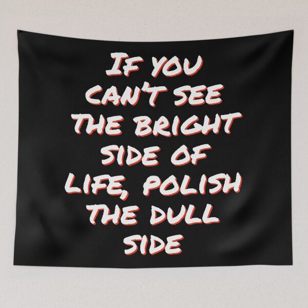 Item preview, If you can’t see the bright side of life, polish the dull side designed and sold by horvath019.