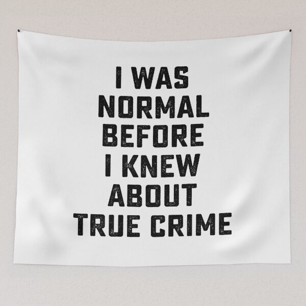 Item preview, I Was Normal Before I Knew About True Crime Funny Investigation designed and sold by dbreeze10.