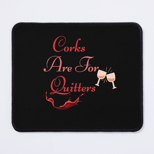 Item preview, Corks Are For Quitters Wine Liquor Lover Funny Drinking Team designed and sold by AmeliaShirts.