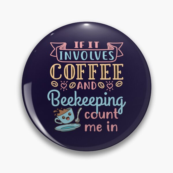 Item preview, If It Involves Coffee and Beekeeping Count Me In designed and sold by jaygo.