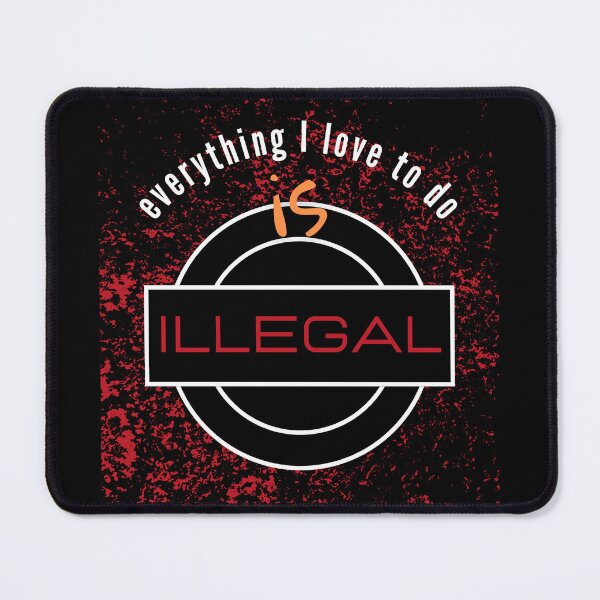 Item preview, EVERYTHING I LOVE TO DO IS ILLEGAL funny slogan saying red black designed and sold by lesvalises.