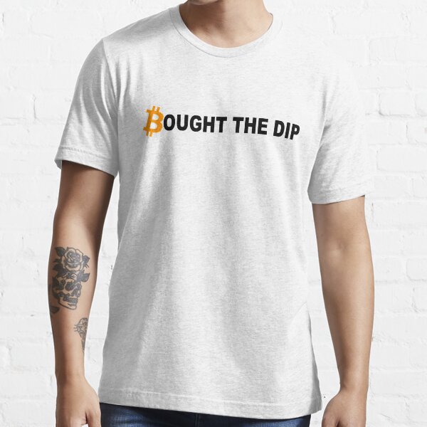 buy the dip t shirt