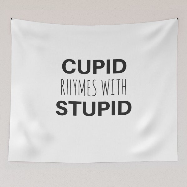 Item preview, cupid rhymes with stupid designed and sold by MallsD.
