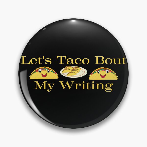 Item preview, Let's Taco Bout My Writing designed and sold by TheKnightWriter.