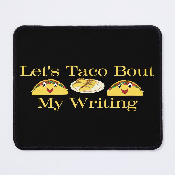 Item preview, Let's Taco Bout My Writing designed and sold by TheKnightWriter.