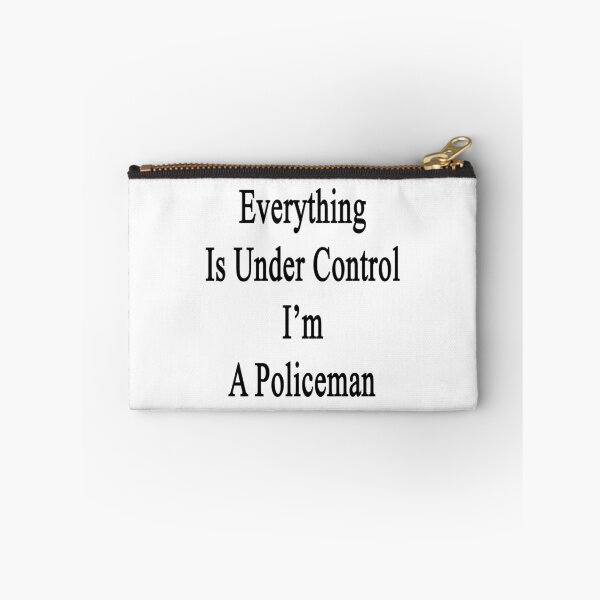 Item preview, Everything Is Under Control I'm A Policeman  designed and sold by supernova23.