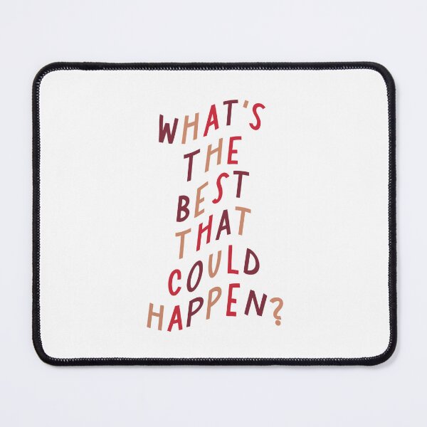 Item preview, What's the Best That Could Happen designed and sold by Libby :).