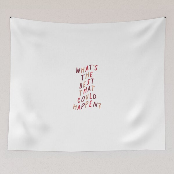 Item preview, What's the Best That Could Happen designed and sold by Libby :).