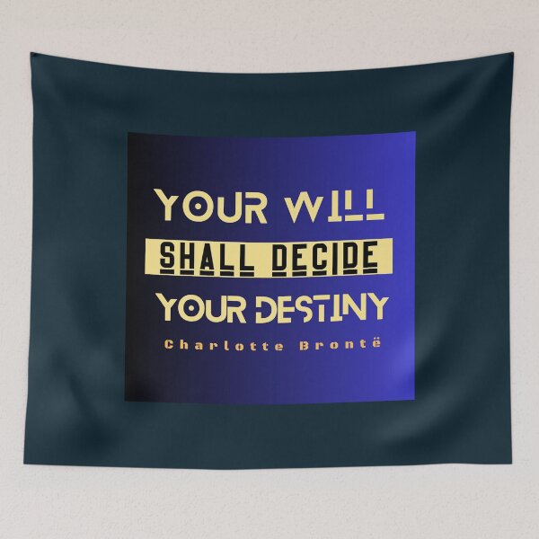 Item preview, Charlotte Brontë quote: Your will shall decide your destiny designed and sold by artbleed.