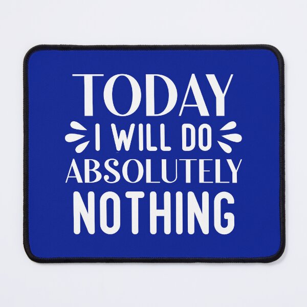 Item preview,  Today I Will Do Absolutely Nothing, Funny Quote,  Humor,  designed and sold by DesignHouse07.